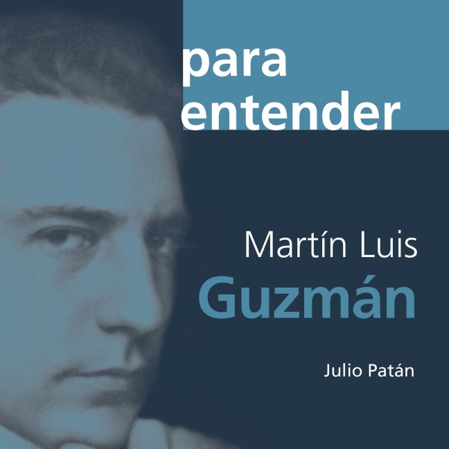 Martín Luis Guzmán - Julio Patán