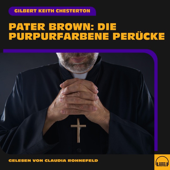 Pater Brown: Die purpurfarbene Perücke - Gilbert Keith Chesterton