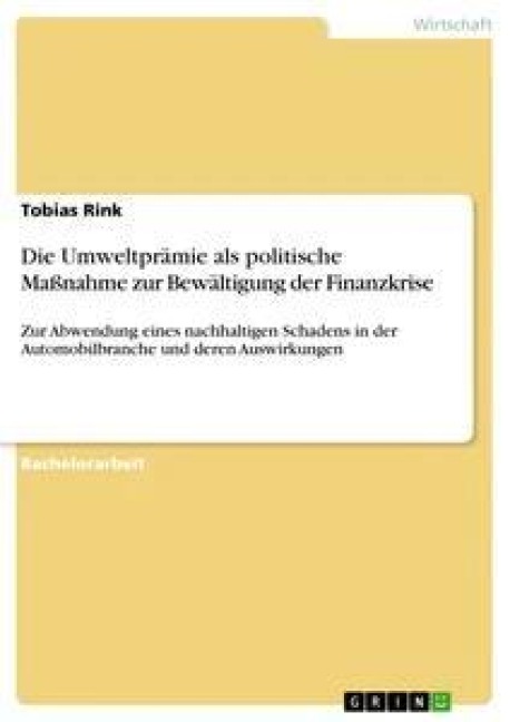 Die Umweltprämie als politische Maßnahme zur Bewältigung der Finanzkrise - Tobias Rink