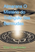 Almarans O Mistério Do Triângulo Das Bermudas - Eliel Roshveder