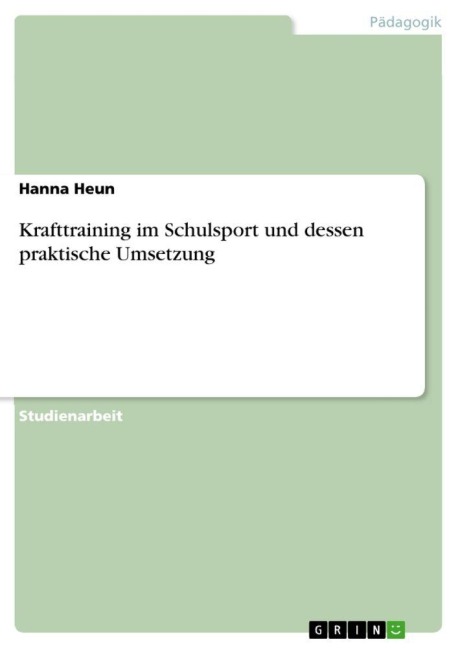 Krafttraining im Schulsport und dessen praktische Umsetzung - Hanna Heun