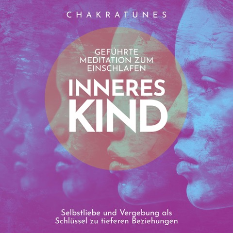 Inneres Kind: Geführte Meditation zum Einschlafen - Raphael Kempermann, Felicitas Schneider, Chakratunes