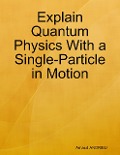 Explain Quantum Physics With a Single-Particle in Motion: Anharmonic Oscillator - Arnaud Andrieu