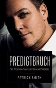 Cover-Bild zum Titel 'Predigtbruch' von 'Patrick Smith'
