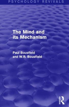 The Mind and Its Mechanism - Paul Bousfield, W R Bousfield