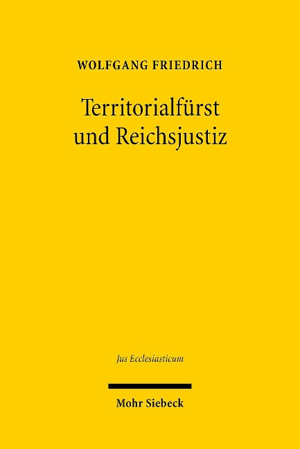 Territorialfürst und Reichsjustiz - Wolfgang Friedrich