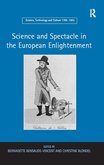 Science and Spectacle in the European Enlightenment - Bernadette Bensaude-Vincent