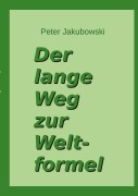 Cover-Bild zum Titel 'Der lange Weg zur Weltformel' von 'Peter Jakubowski'