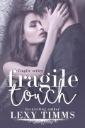 Cover-Bild zum Titel 'Fragile Touch (Fragile Series, #1)' von 'Lexy Timms'