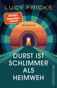 Cover-Bild zum Titel 'Durst ist schlimmer als Heimweh' von 'Lucy Fricke'