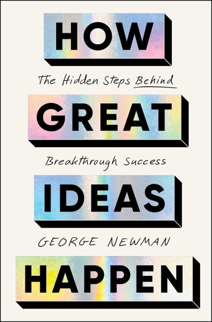 How Great Ideas Happen - George Newman