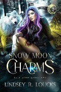 Cover-Bild zum Titel 'Snow Moon Charms (Full Moon Games, #2)' von 'Lindsey R. Loucks'