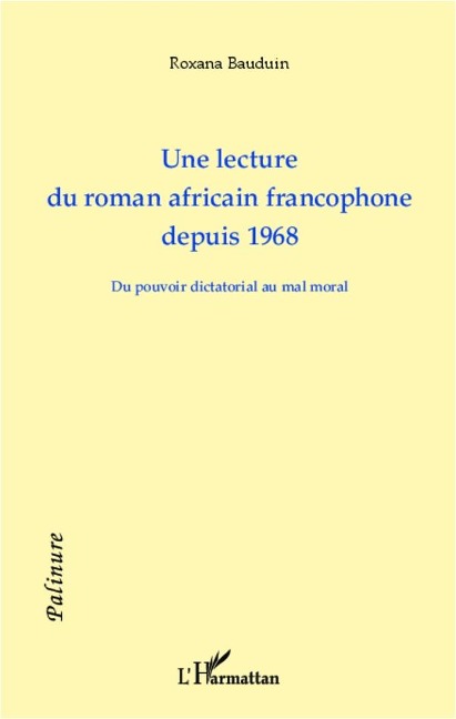 Une lecture du roman africain francophone depuis 1968 - Bauduin