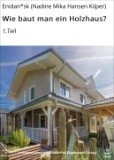 Cover-Bild zum Titel 'Wie baut man ein Holzhaus?' von 'Enidan*sk (Nadine Mika Hansen Kilper)'