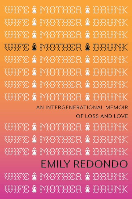 Wife Mother Drunk - Emily Redondo