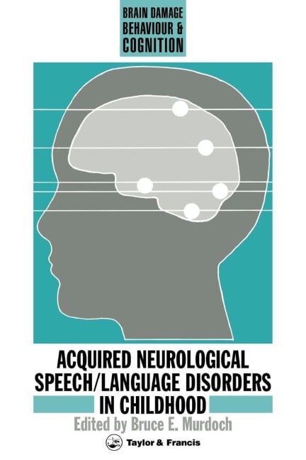 Acquired Neurological Speech/Language Disorders In Childhood - Bruce E Murdoch