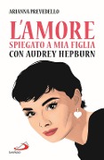 Cover-Bild zum Titel 'L' amore spiegato a mia figlia con Audrey Hepburn' von 'Arianna Prevedello'