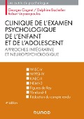 Clinique de l'examen psychologique de l'enfant et de l'adolescent - 4e éd. - Georges Cognet, Delphine Bachelier