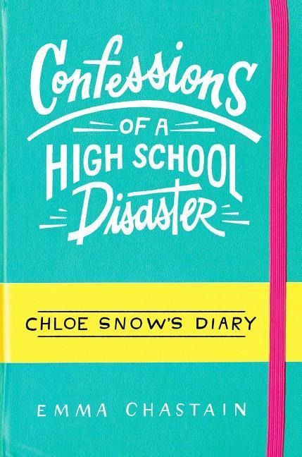 Confessions of a High School Disaster - Emma Chastain