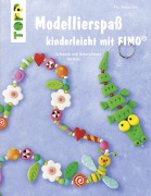 Modellierspaß mit Fimo - Pia Pedevilla