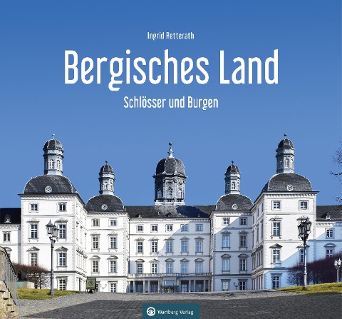 Schlösser und Burgen im Bergischen Land - Ingrid Retterath