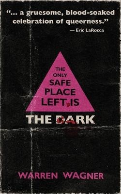 The Only Safe Place Left is the Dark - Warren Wagner