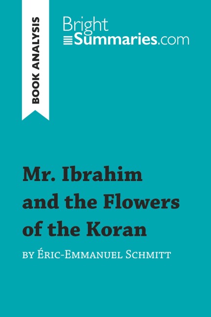 Mr. Ibrahim and the Flowers of the Koran by Éric-Emmanuel Schmitt (Book Analysis) - Bright Summaries