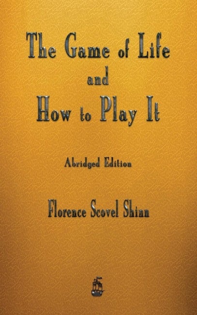 The Game of Life and How to Play It - Florence Scovel Shinn