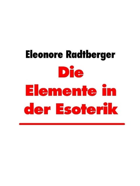 Die Elemente in der Esoterik - Eleonore Radtberger