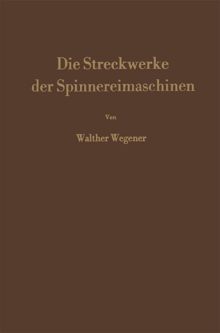 Die Streckwerke der Spinnereimaschinen - Walther Wegener