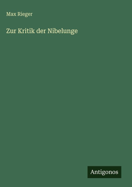 Zur Kritik der Nibelunge - Max Rieger