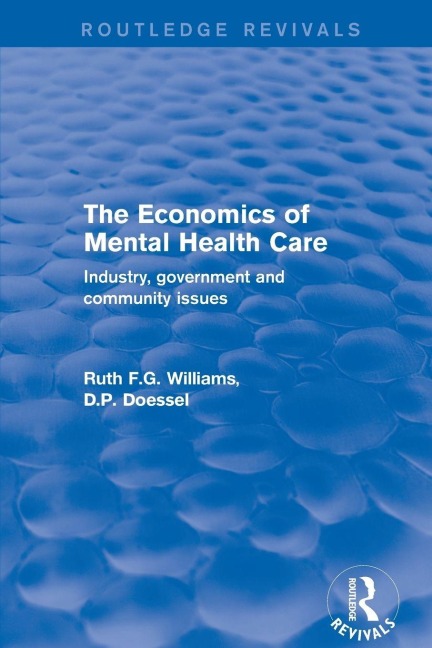 The Economics of Mental Health Care - Ruth F. G Williams, D. P. Doessel