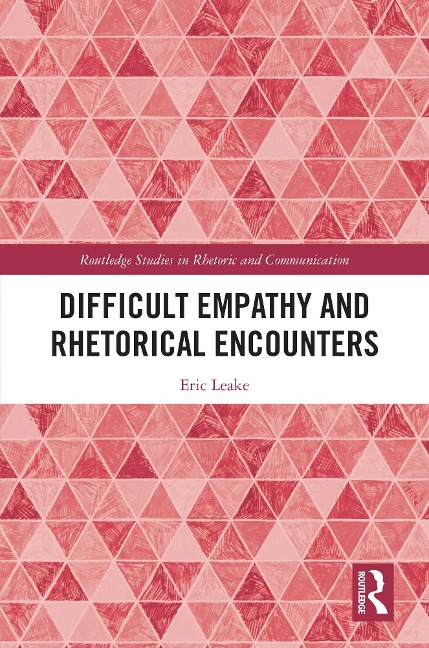 Difficult Empathy and Rhetorical Encounters - Eric Leake
