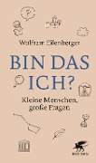 Cover-Bild zum Titel 'Bin das ich?' von 'Wolfram Eilenberger'