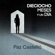 Cover-Bild zum Titel 'Dieciocho meses y un día' von 'Paz Castelló'