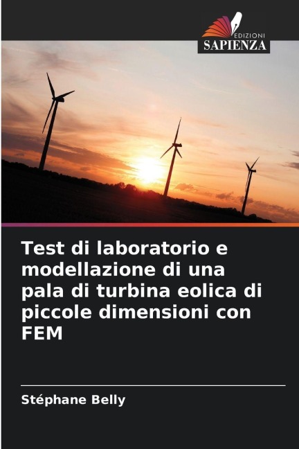 Test di laboratorio e modellazione di una pala di turbina eolica di piccole dimensioni con FEM - Stéphane Belly