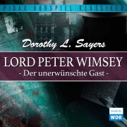 Cover-Bild zum Titel 'Lord Peter Wimsey: Der unerwünschte Gast (Wdr-Fassung)' von 'Dorothy Leigh Sayers'