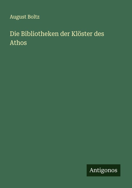 Die Bibliotheken der Klöster des Athos - August Boltz