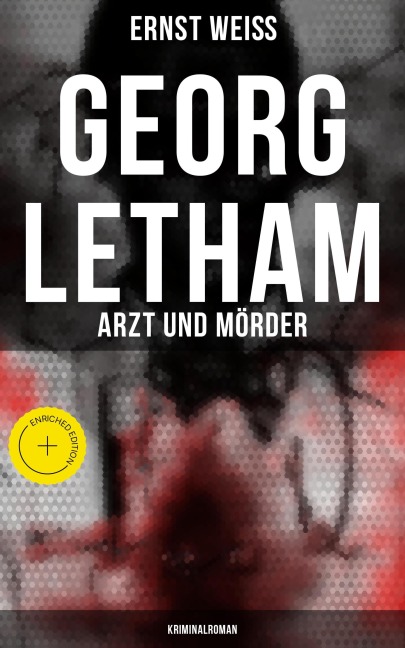 Georg Letham: Arzt und Mörder (Kriminalroman) - Ernst Weiß