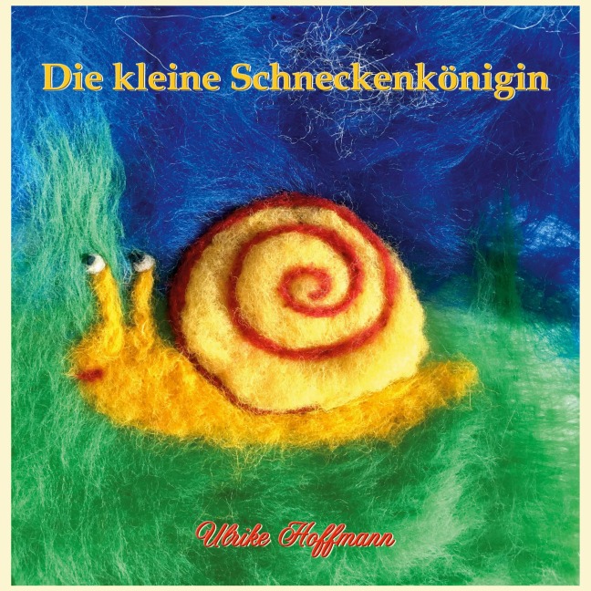 Die kleine Schneckenkönigin - Ulrike Hoffmann