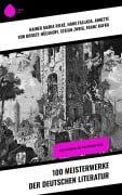 100 Meisterwerke der deutschen Literatur - Rainer Maria Rilke, Heinrich Heine, Friedrich Schiller, Joseph Roth, Kurt Tucholsky