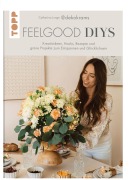 Cover-Bild zum Titel 'Feelgood-DIYs. Von Catharina Junge aka @dekokrams' von 'Catharina Junge'