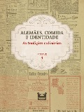 Cover-Bild zum Titel 'Alemães, comida e Identidade: as tradições culinárias' von 'Juliana Cristina Reinhardt'
