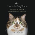 The Inner Life of Cats: The Science and Secrets of Our Mysterious Feline Companions - Thomas Mcnamee