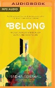 Belong: Find Your People, Create Community & Live a More Connected Life - Radha Agrawal