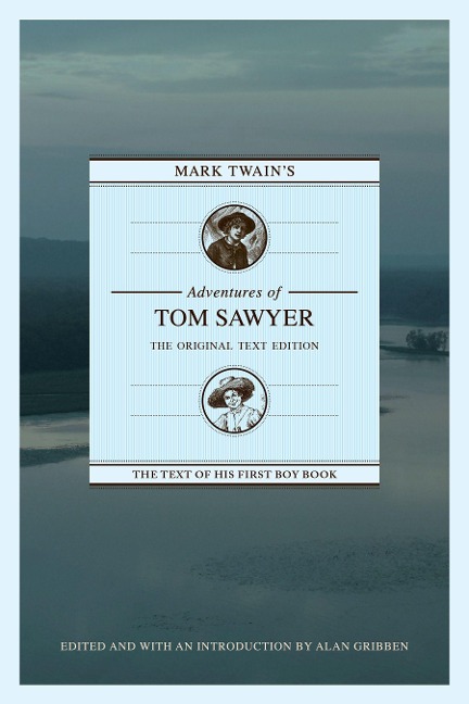 Mark Twain's Adventures of Tom Sawyer: The Original Text Edition - 