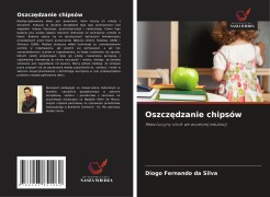 Cover-Bild zum Titel 'Oszcz¿dzanie chipsów' von 'Diogo Fernando Da Silva'