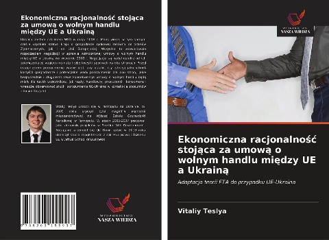 Ekonomiczna racjonalno¿¿ stoj¿ca za umow¿ o wolnym handlu mi¿dzy UE a Ukrain¿ - Vitaliy Teslya