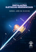 Cover-Bild zum Titel 'O Princípio Das Instalações Elétricas Residenciais' von 'Samuel João Da Silveira'