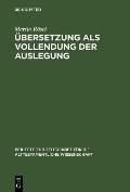 Übersetzung als Vollendung der Auslegung - Martin Rösel